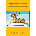 Deptford Show Ground: The last permanent fairground in London - Paperback