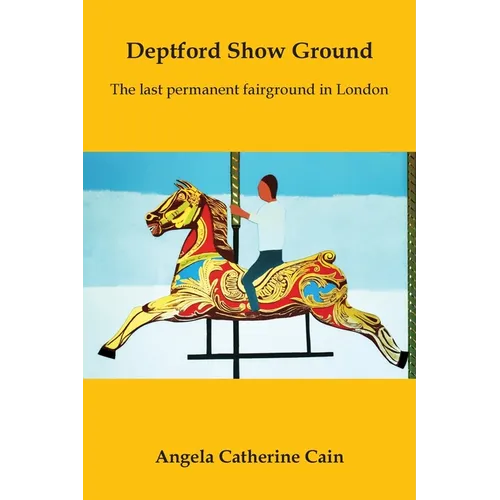 Deptford Show Ground: The last permanent fairground in London - Paperback