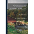 A Catalogue of the Names of the First Puritan Settlers of the Colony of Connecticut; With the Time of Their Arrival in the Colony, and Their Standing - Paperback