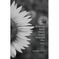 And the Flowers Turn Their Faces Toward the Sun - Paperback