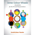 Seven Colour Wheels: Foundation for the Yin and Yang of Colours - Paperback