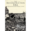 Reconstruction Era: A History from Beginning to End - Paperback