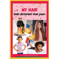 My Hair Looks Different Than Yours: A little girl's love letter to her hair - Paperback