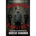 Murdered Darlings: A Collection of Short Horror and Supernatural Stories - Paperback