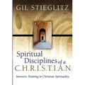 Spiritual Disciplines of a C.H.R.I.S.T.I.A.N.: Intensive Training in Christian Spirituality - Paperback