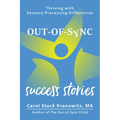 Out-Of-Sync Success Stories: Thriving with Sensory Processing Differences - Paperback