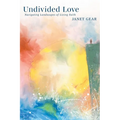Undivided Love: Navigating Landscapes of Living Faith - Paperback