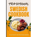 Traditional Swedish Cookbook: 50 Authentic Recipes from Sweden - Paperback