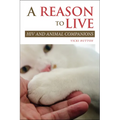 A Reason to Live: HIV and Animal Companions - Paperback