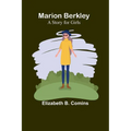 Marion Berkley: A Story for Girls - Paperback