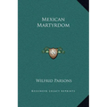 Mexican Martyrdom - Hardcover