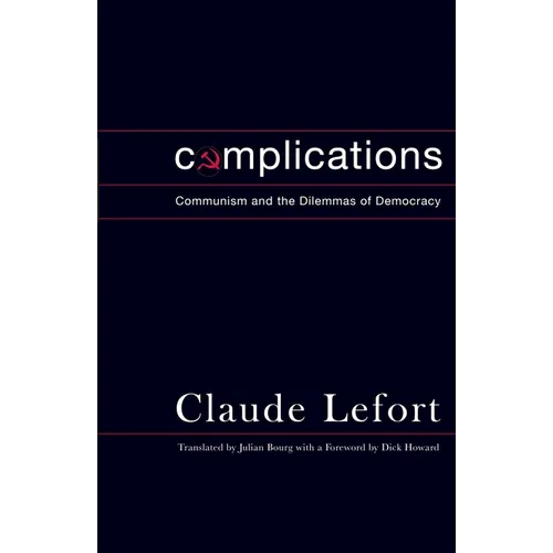 Complications: Communism and the Dilemmas of Democracy - Hardcover
