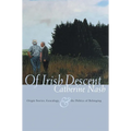 Of Irish Descent: Origin Stories, Genealogy, & the Politics of Belonging - Hardcover