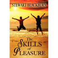 The Skills of Pleasure: Crafting the Life You Want - Paperback