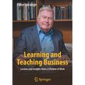 Learning and Teaching Business: Lessons and Insights from a Lifetime of Work - Paperback
