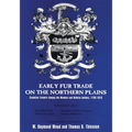 Early Fur Trade on the Northern Plains: Canadian Traders Among the Mandan and Hidatsa Indians, 1738-1818 Volume 68 - Paperback