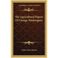 The Agricultural Papers Of George Washington - Hardcover