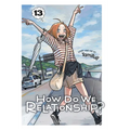 How Do We Relationship?, Vol. 13 - Paperback
