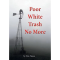 Poor White Trash No More: From Sharecropper to Country Squire - Hardcover