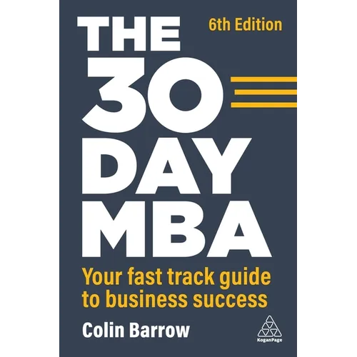 The 30 Day MBA: Your Fast Track Guide to Business Success - Hardcover