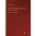 The Poems of Emma Lazarus; Jewish poems: Translations: Volume 2 - in large print - Paperback