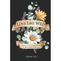 Love Like Wild: Essays to Empower a Mother's Heart - Paperback