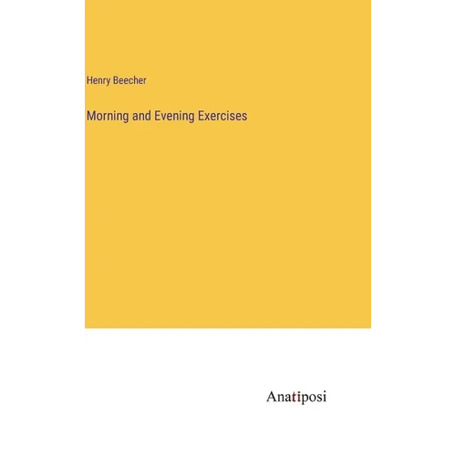 Morning and Evening Exercises - Hardcover