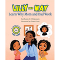 Lilly and May Learn Why Mom and Dad Work - Hardcover