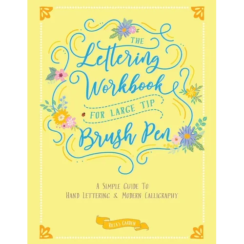 The Lettering Workbook for Large Tip Brush Pen: A Simple Guide to Hand Lettering & Modern Calligraphy - Paperback