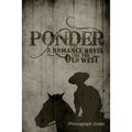 Ponder: A Romance Novel of the Old West - Paperback
