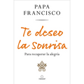 Te Deseo La Sonrisa: Para Recuperar La Alegría / I Wish for You a Smile: So You Can Find Joy - Paperback