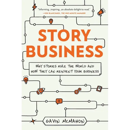 Story Business: Why Stories Rule the World and How They Can Reinvent Your Business - Paperback