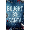Bought by Santa: A Dark Mafia Christmas Romance - Hardcover