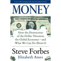 Money: How the Destruction of the Dollar Threatens the Global Economy - And What We Can Do about It - Hardcover