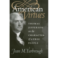 American Virtues: Thomas Jefferson on the Character of a Free People - Paperback