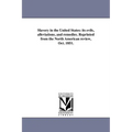 Slavery in the United States: its evils, alleviations, and remedies. Reprinted from the North American review, Oct. 1851. - Paperback