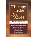 Therapy in the Real World: Effective Treatments for Challenging Problems - Hardcover