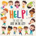 Help! The Kids Are Lost In The City: A Fun Where's Wally/Waldo Style Book for 2-5 Year Olds - Paperback