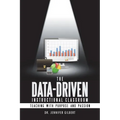 The Data-Driven Instructional Classroom: Teaching with Purpose and Passion - Paperback