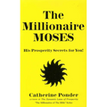 The Millionaire Moses: His Prosperity Secrets for You! (Millionaires of the Bible Series) - Paperback