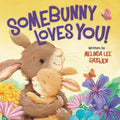 Somebunny Loves You! - Board Book