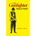The Gunfighter: Man or Myth? - Paperback