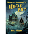 Whatever Happened To Uncle Ed? - Paperback