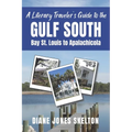 A Literary Traveler's Guide to the Gulf South: Bay St. Louis to Apalachicola - Paperback
