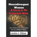 Neurodivergent Women: A Force to Be Reckoned With. - Paperback