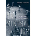 On Minimalism: Documenting a Musical Movement - Hardcover