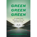 Green Green Green: 19 Customer-Centric Philosophies to Drive Your Dealerships' Growth - Paperback