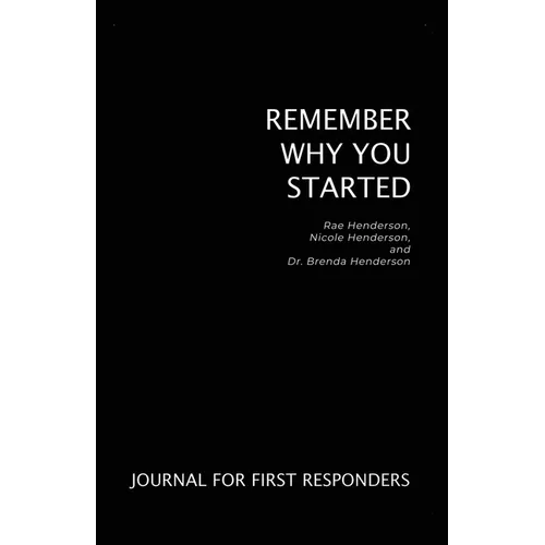 Remember Why You Started: Journal for First Responders - Paperback