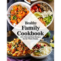 Healthy Family Cookbook: 450+ Fast and Easy Recipes for the Whole Family - Paperback