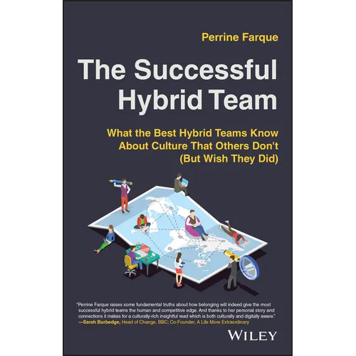 The Successful Hybrid Team: What the Best Hybrid Teams Know about Culture That Others Don't (But Wish They Did) - Paperback